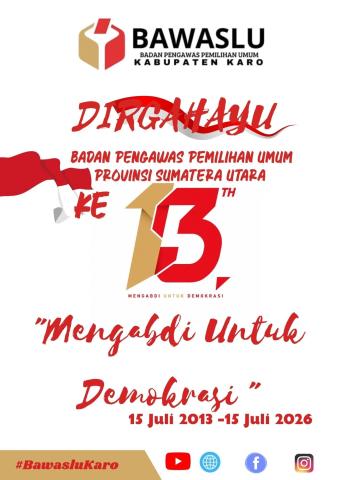 Kabanjahe – Badan Pengawas Pemilihan Umum (Bawaslu) Kabupaten Karo  Ucapkan Dirgahayu ke-13 Bawaslu Provinsi Sumatera Utara , Rabu (15/07/2026)